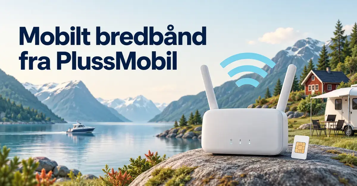 Illustrasjon av en trådløs ruter og et SIM-kort ved en norsk fjord med hytte, båt og campingvogn, med teksten «Mobilt bredbånd fra PlussMobil».
