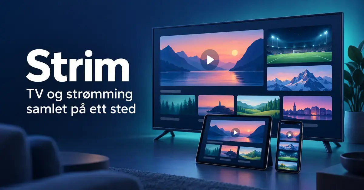 Illustrasjon av Strim med TV, nettbrett og mobil som viser strømmeinnhold, og teksten «TV og strømming samlet på ett sted».
