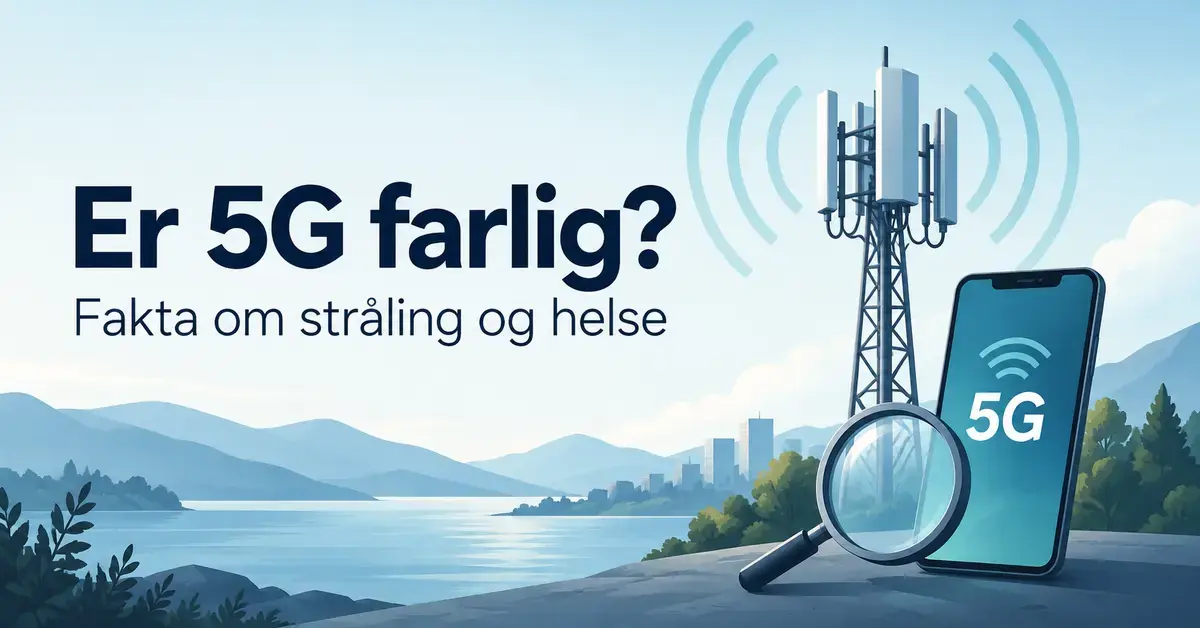 Illustrasjon av en mobilmast med radiobølger, en mobiltelefon med 5G og et forstørrelsesglass i et norsk fjordlandskap, med teksten «Er 5G farlig? Fakta om stråling og helse».