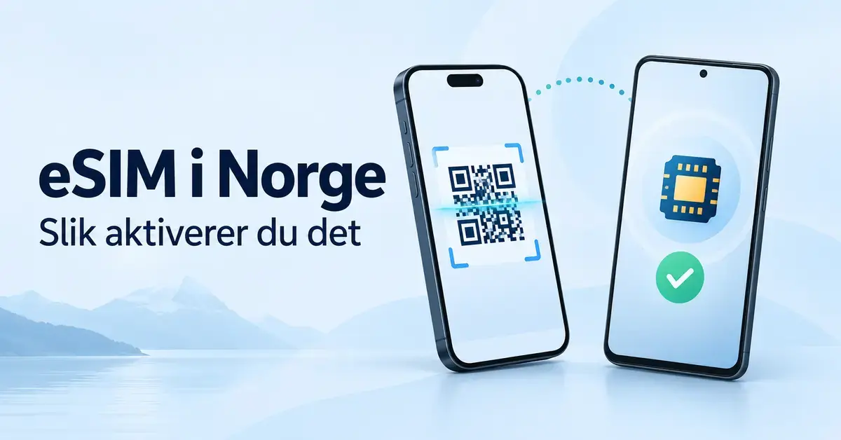 Illustrasjon av to mobiltelefoner med QR-kode og digital SIM-brikke med bekreftelsesmerke, ved siden av teksten «eSIM i Norge – Slik aktiverer du det».